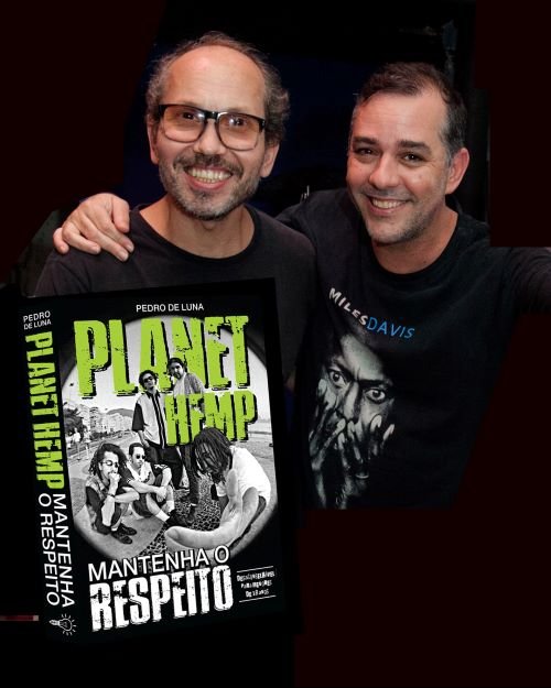 Bacalhau e Pedro de Luna autor da bio do Planet Hemp